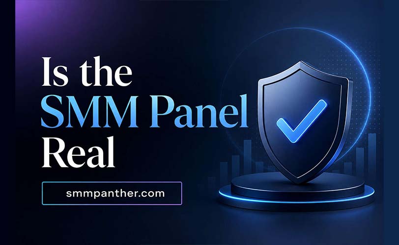 Is the SMM Panel Real? How to Identify Safe and Reliable SMM Panels