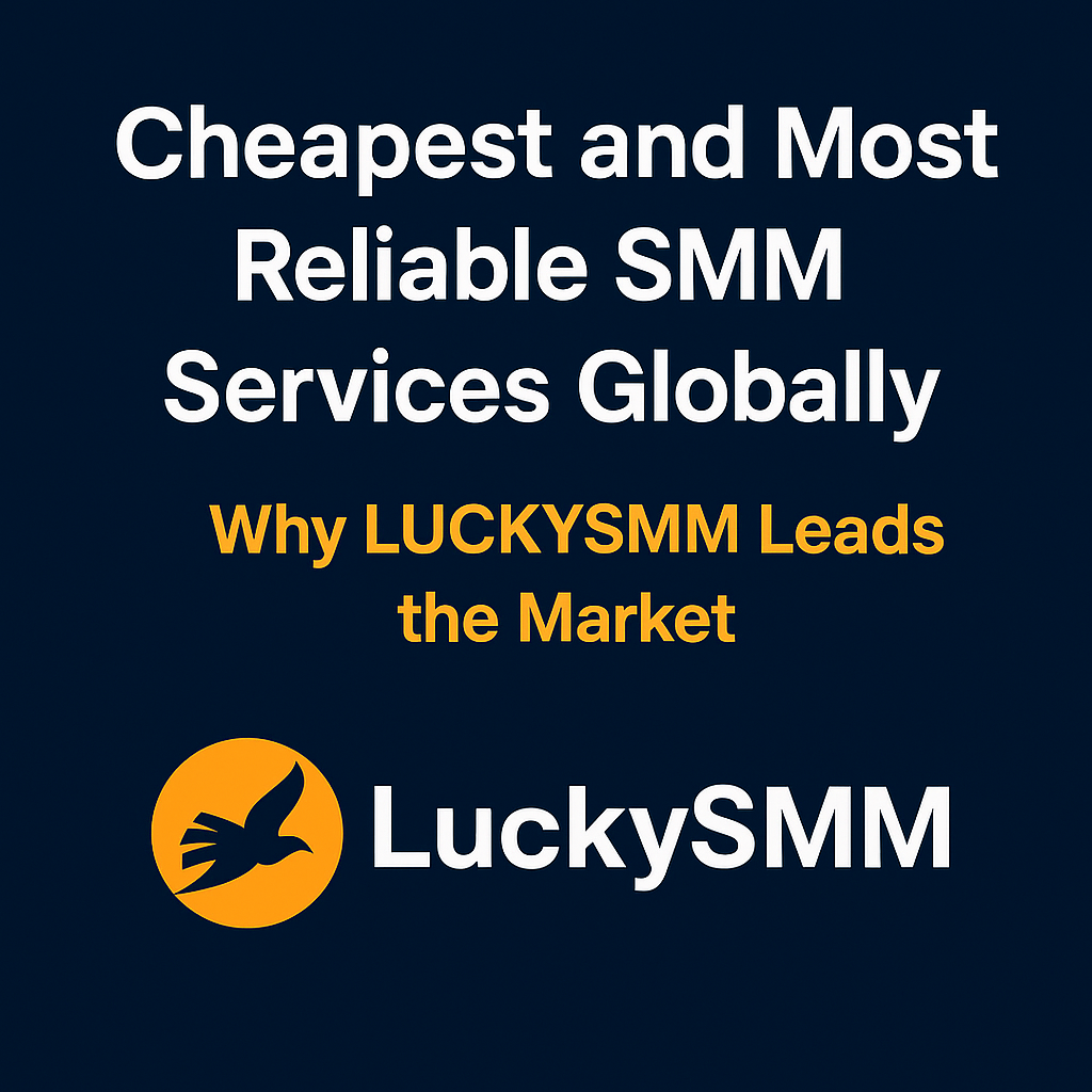 Cheapest and Most Reliable SMM Services Globally – Why LUCKYSMM Leads the Market Banner image with the headline