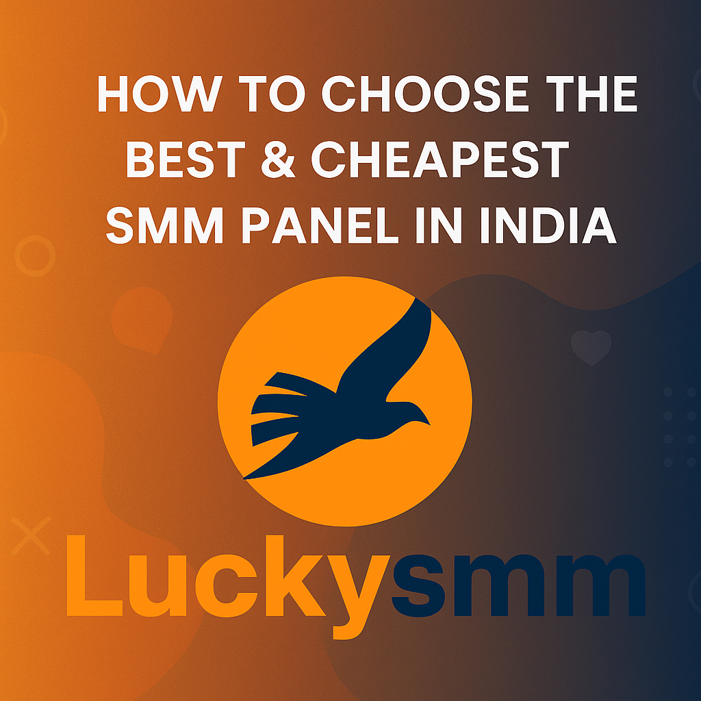 How to Choose the Best & Cheapest SMM Panel in India? Digital blog banner for LUCKYSMM featuring the title 'How to Choose the Best & Cheapest SMM Panel in India' with a gradient orange-to-blue background, abstract social media icons, and the LUCKYSMM logo of a flying bird inside an orange circle.