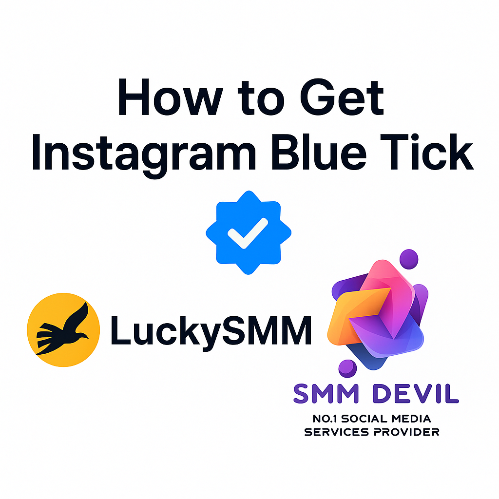 How to Get Verified on Instagram (Blue Tick) Using LUCKYSMM and SMMDEVIL How to Get Instagram Blue Tick