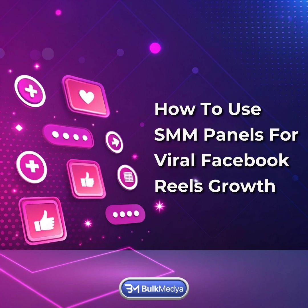 Facebook Reels ile Viral Büyüme için SMM Panelleri Nasıl Kullanılır