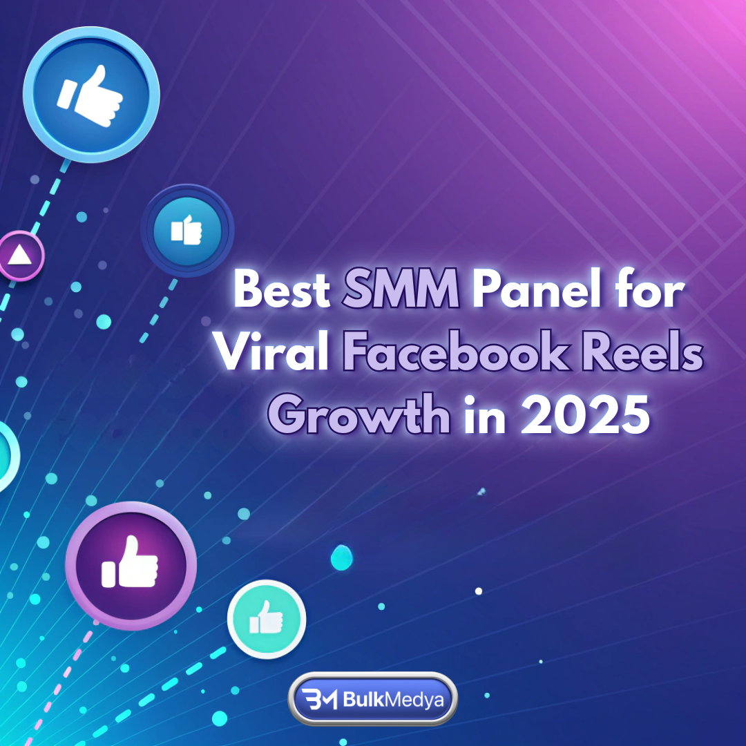 Melhor Painel SMM para Crescimento Viral de Reels do Facebook em 2025