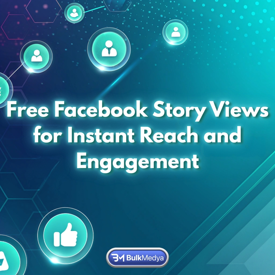 Free Facebook Story Views for Instant Reach and Engagement