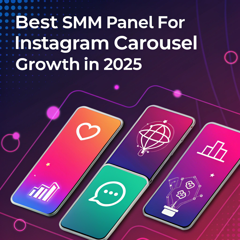 Best SMM Panel for Instagram Carousel Growth in 2025