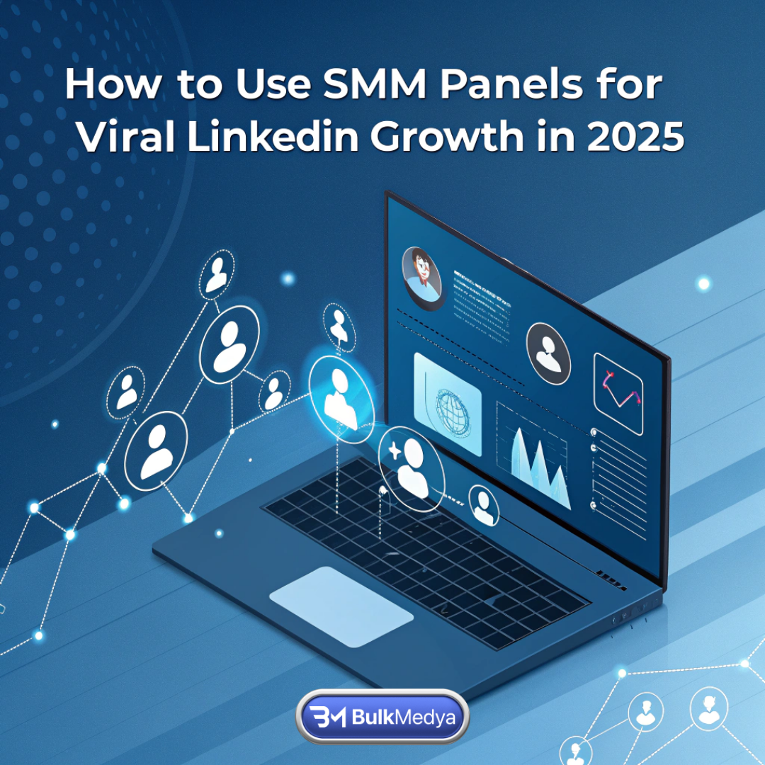 Как использовать SMM-панели для вирусного роста в LinkedIn в 2025 году