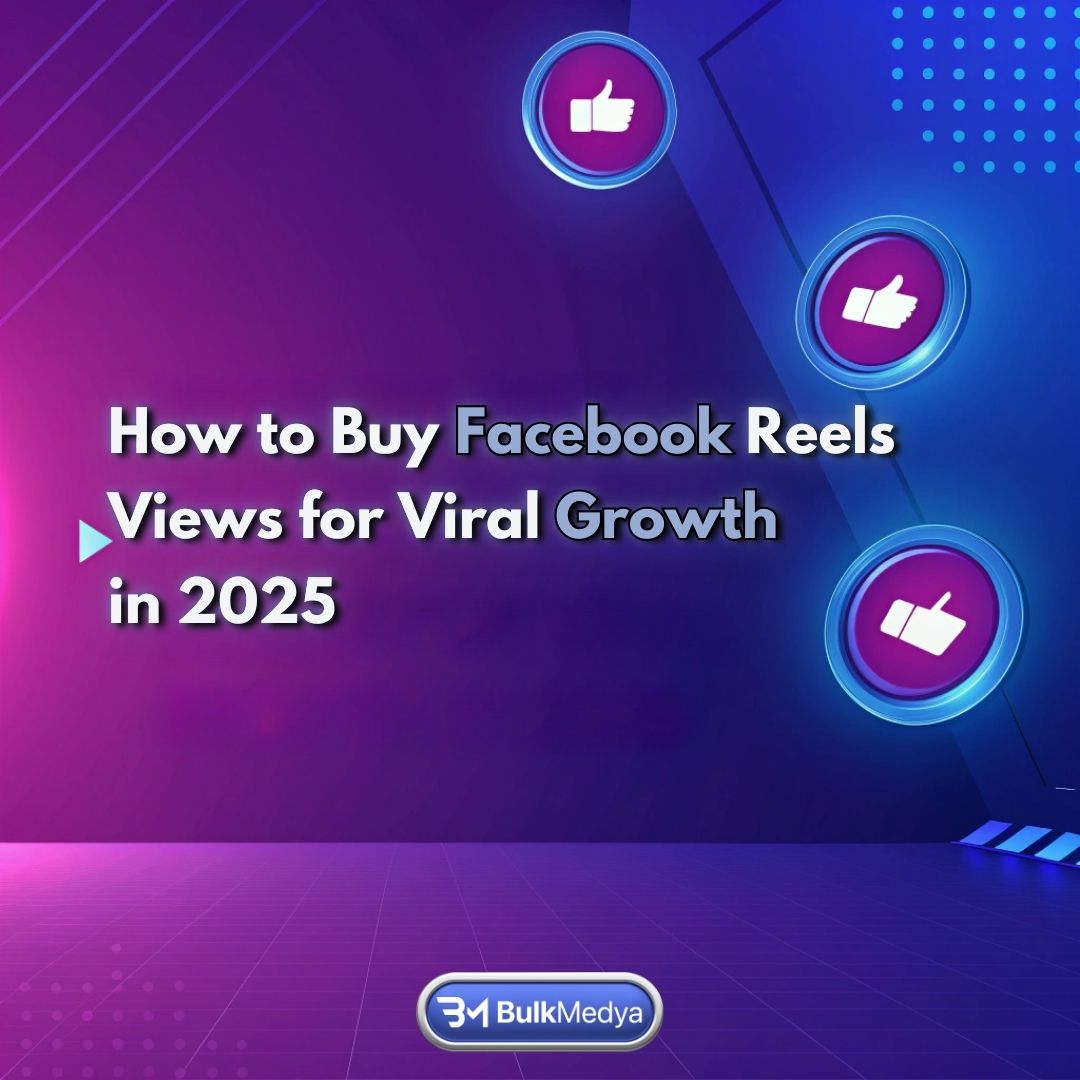 如何购买 Facebook Reels 观看量以实现 2025 年的病毒式增长