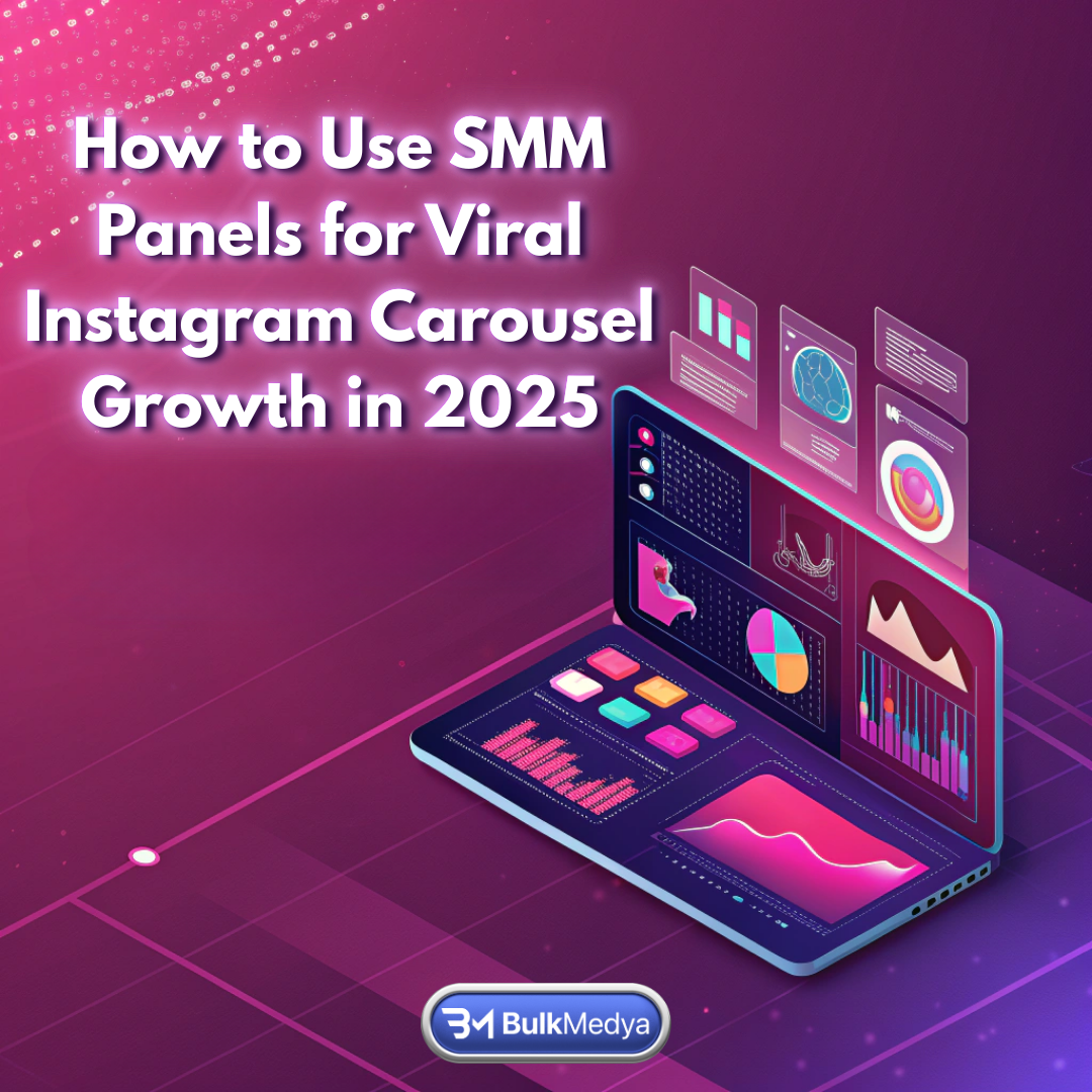 2025'de Viral Instagram Karusel Büyümesi için SMM Panellerini Nasıl Kullanırsınız