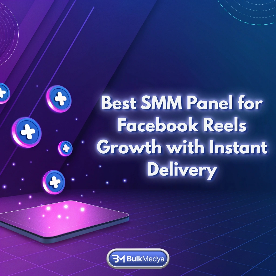 Melhor Painel de SMM para Crescimento no Facebook Reels com Entrega Instantânea