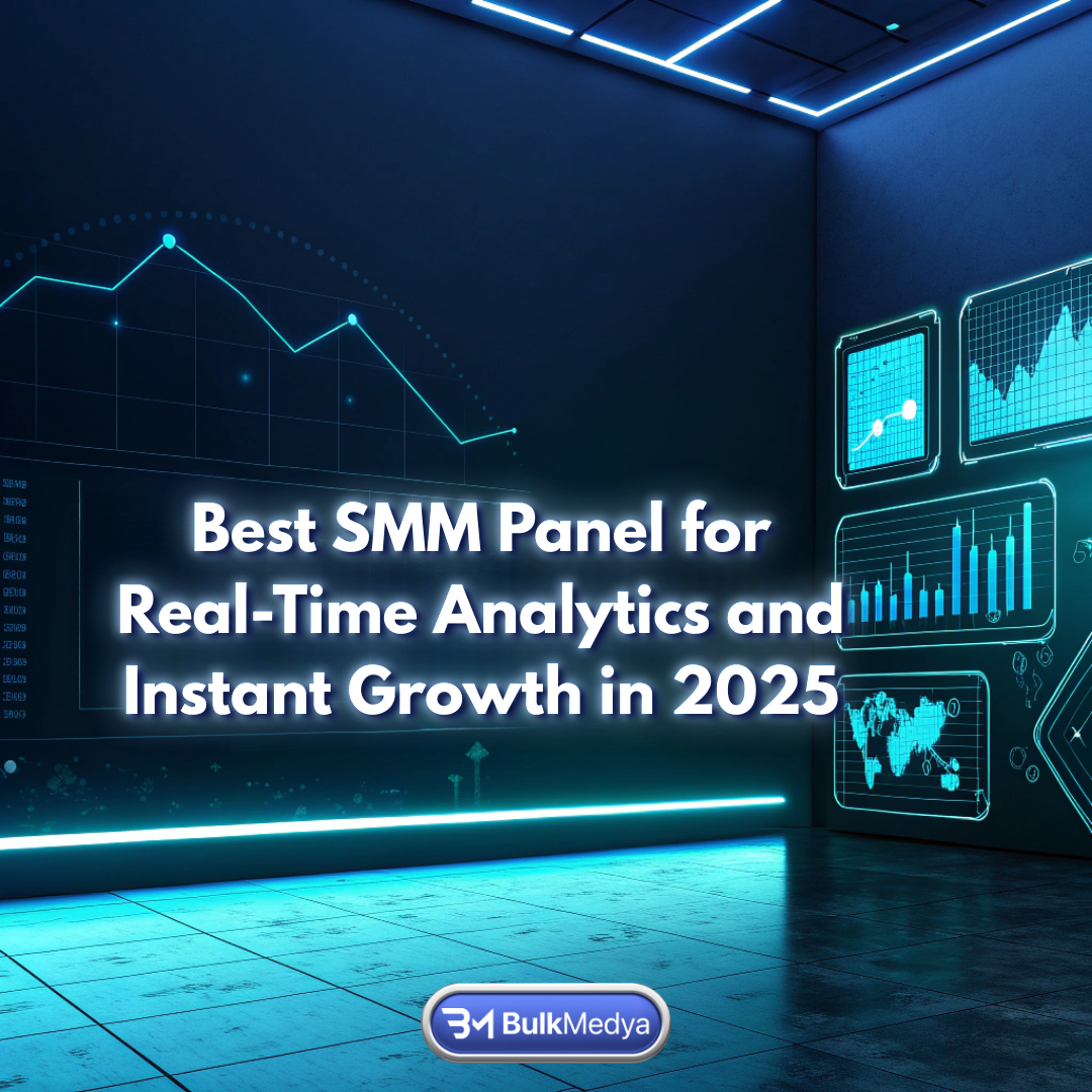 แผง SMM ที่ดีที่สุดสำหรับการวิเคราะห์แบบเรียลไทม์และการเติบโตทันทีในปี 2025