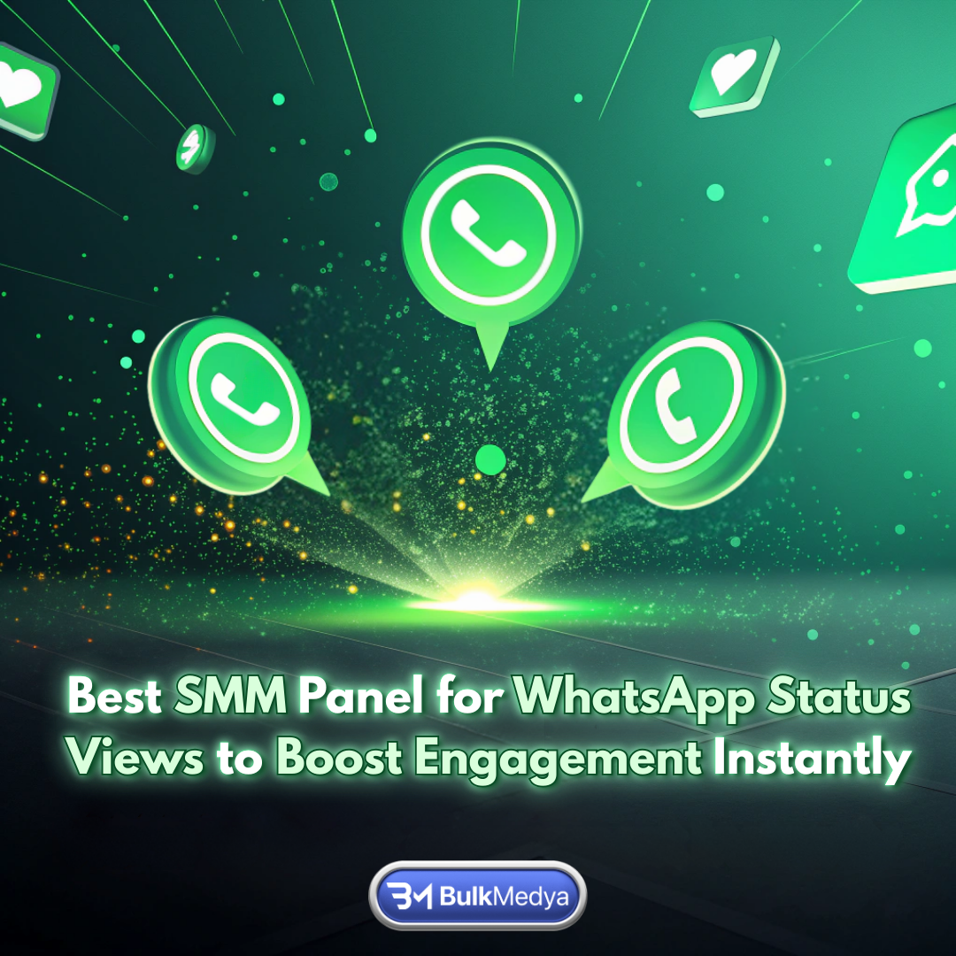 Melhor Painel SMM para Visualizações de Status do WhatsApp para Aumentar o Engajamento Instantaneamente