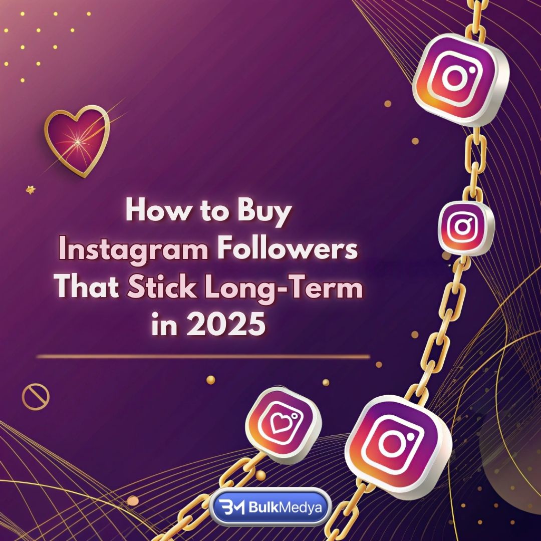 Wie man Instagram-Follower kauft, die langfristig bleiben im Jahr 2025