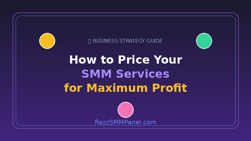 How to Price Your SMM Services for Maximum Profit
