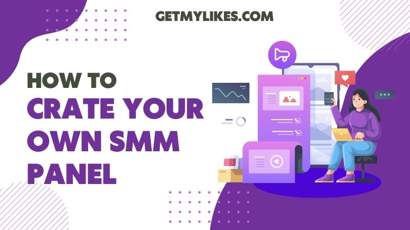 How To Create Your Own SMM Panel in 2025 - GetMyLikes