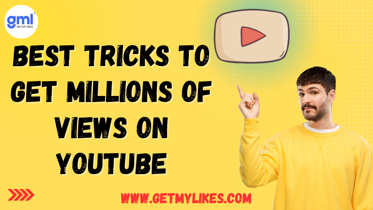 Best Tricks to Get Millions of Views on YouTube - GetMyLikes