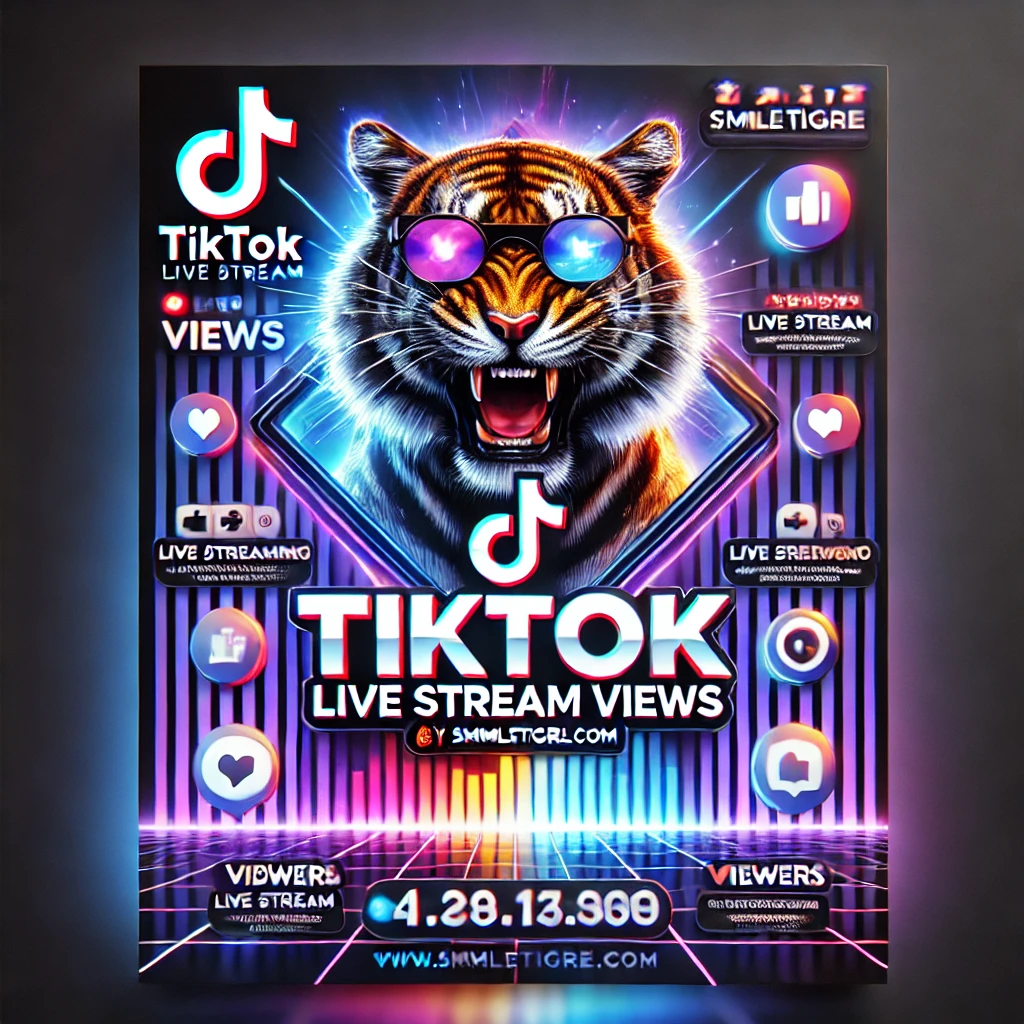 Best TikTok Live Stream Views Service | SMM Le Tigre