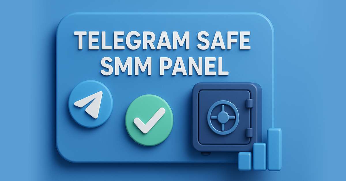 Telegram Safe SMM Panel: Grow Your Channel Safely in 2025
