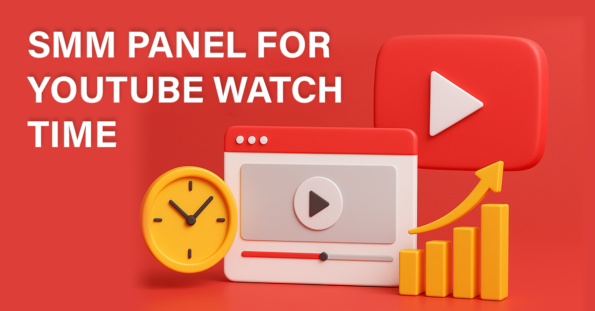 SMM Panel for YouTube Watch Time: Fast Track to Monetization