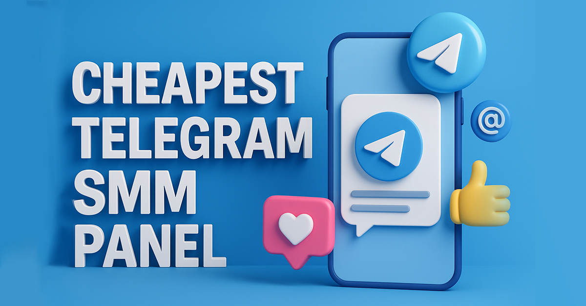 Cheapest SMM Panel For Telegram for Affordable Growth 2025