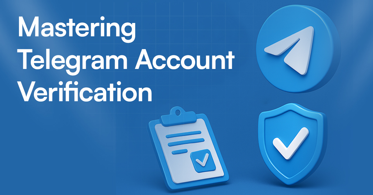 Mastering Telegram Account Verification for Fast Growth