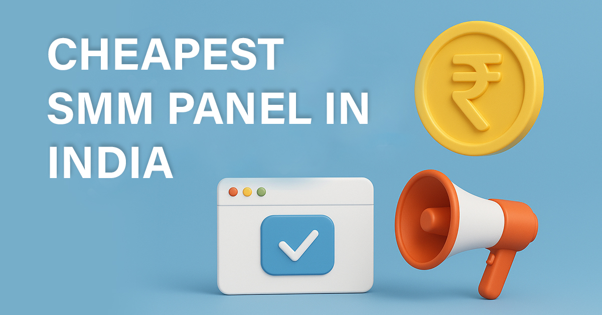 Best & Cheapest SMM Panel in India for Social Growth