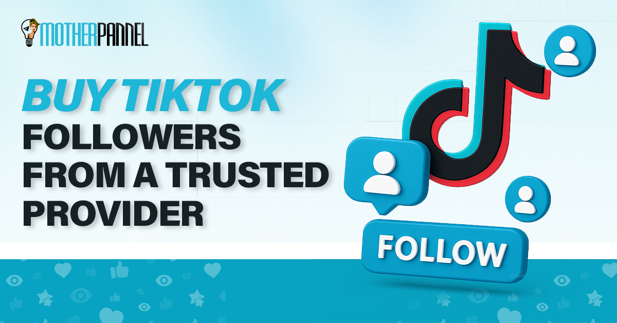 Buy TikTok Followers from a Trusted Provider Safely