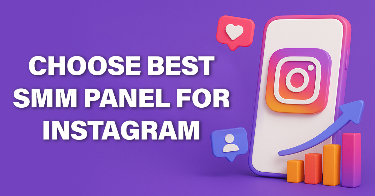How to Choose the Best SMM Panel for Instagram in 2025