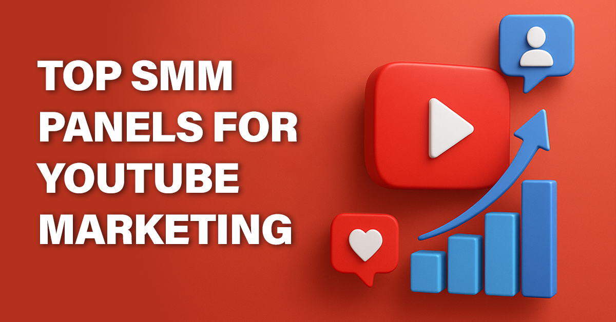Top SMM Panels for YouTube Marketing That Work