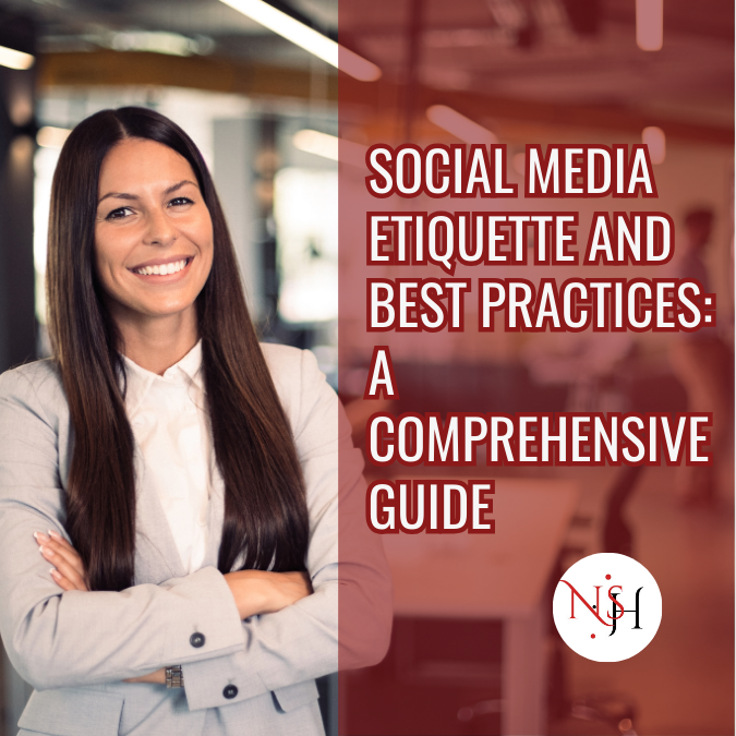 Social Media Etiquette and Best Practices: A Comprehensive Guide