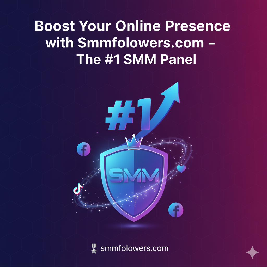 Boost Your Online Presence with Smmfollowers.com – The #1 SMM Panel