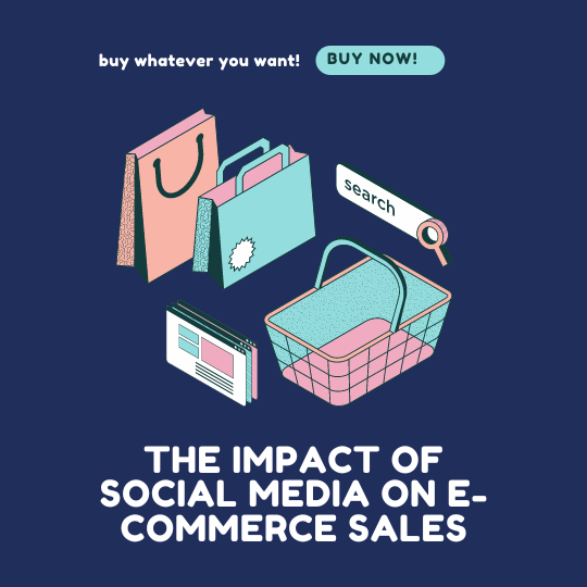 The Impact of Social Media on E-commerce Sales