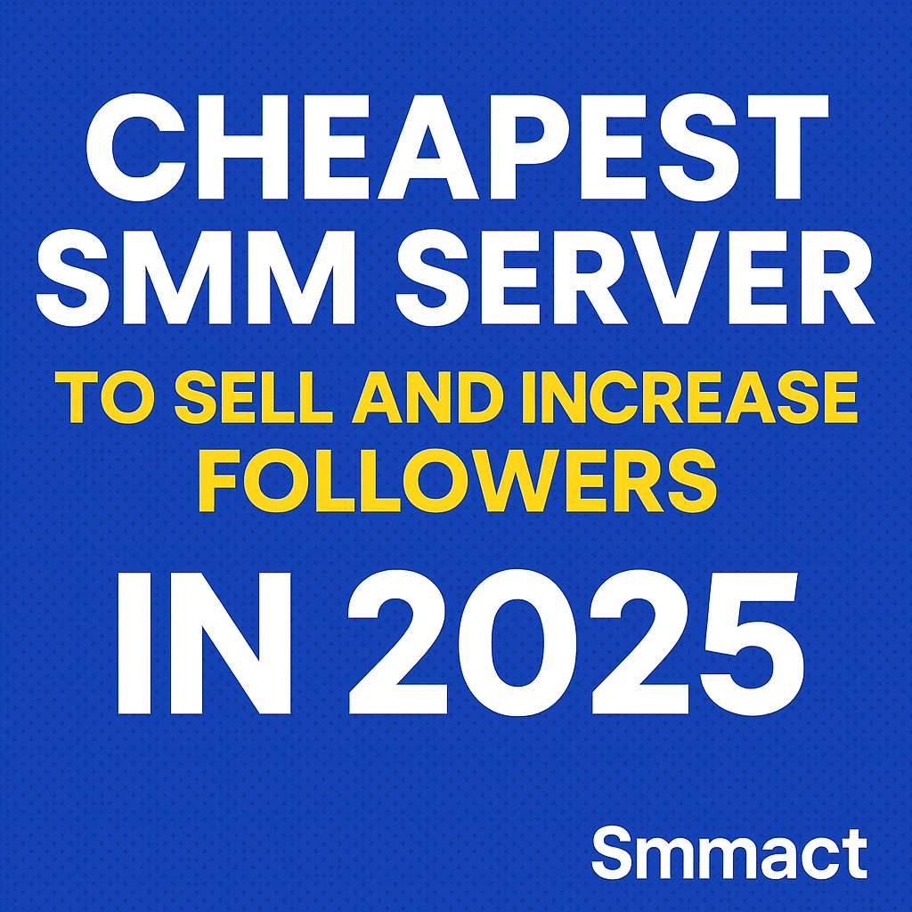 Cheap SMM Server for Selling and Increasing Followers