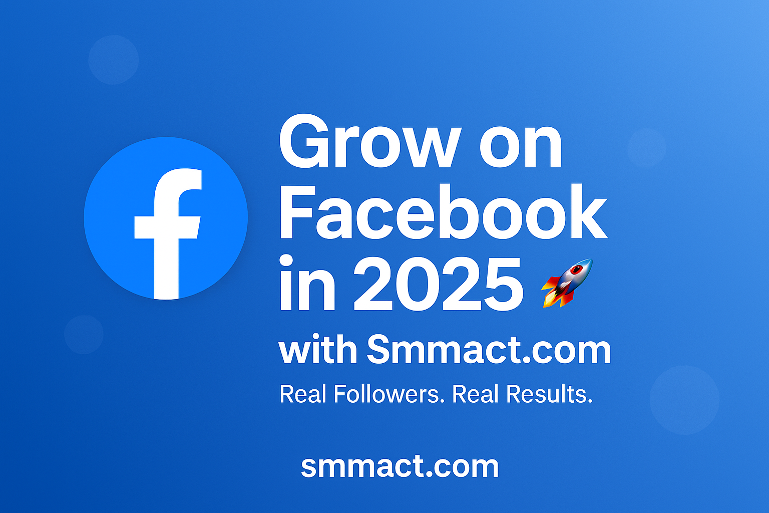 How to Grow on Facebook in 2025 with Smmact