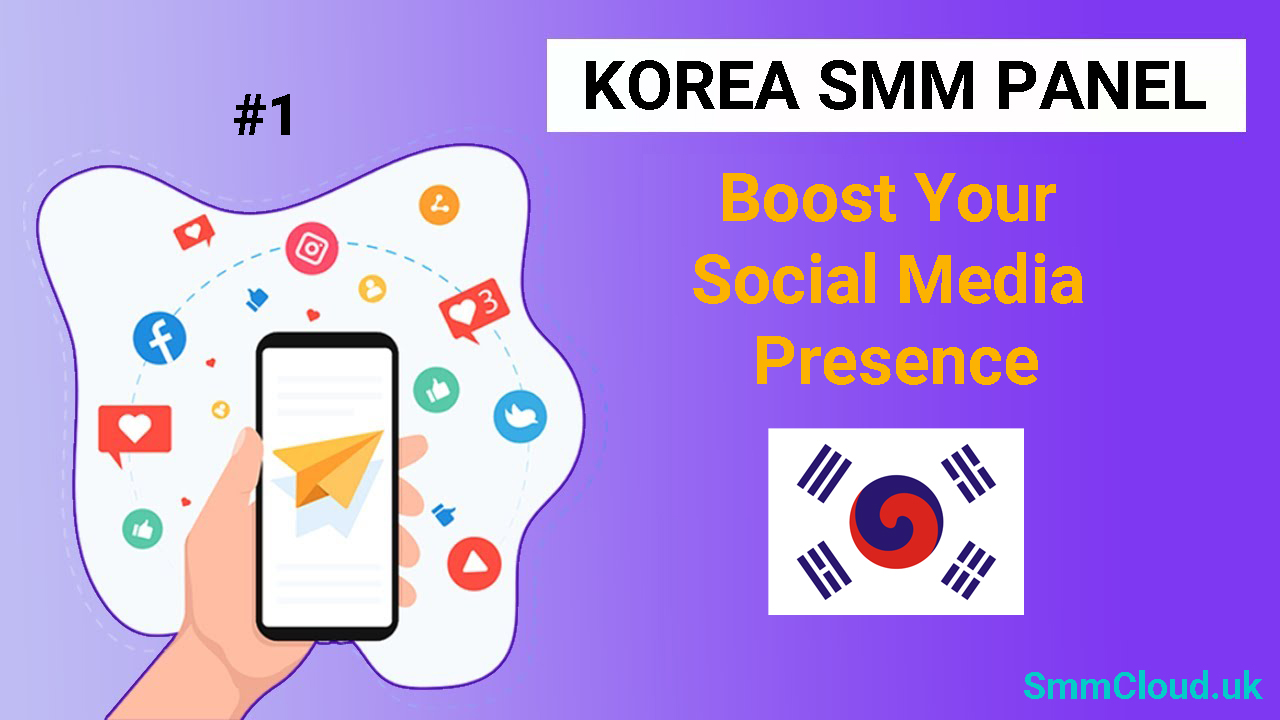 Cheapest Korea SMM Panel - Boost Your Social Media Presence Affordably
