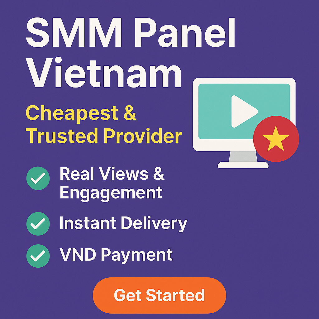 🇻🇳 SMM Panel Vietnam – Trusted Local Provider with Fast Delivery & VND Payment