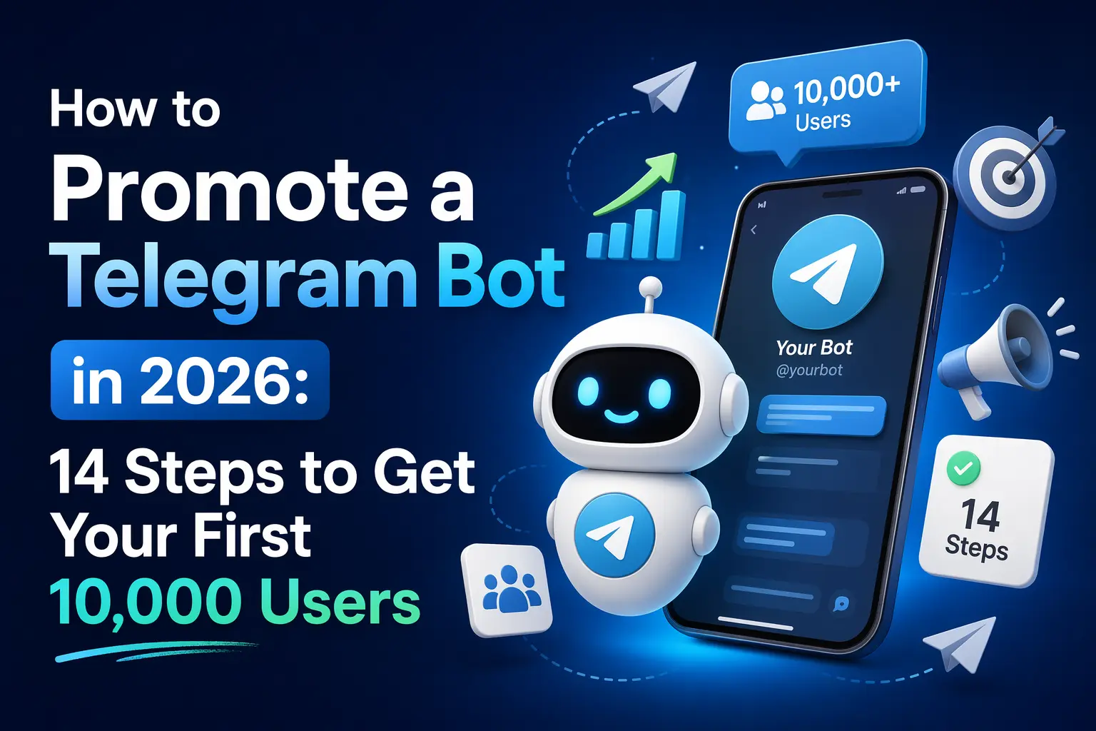 How to Promote a Telegram Bot in 2026: 14 Steps to Get Your First 10,000 Users