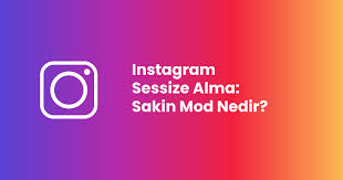 Instagram Sessize Alma: Sakin Mod Nedir?