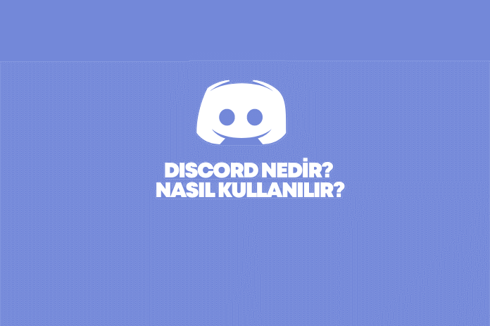 Discord Nedir? (Güncel Bilgiler)