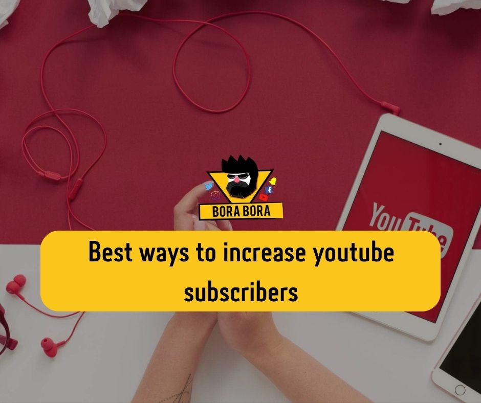 Best ways to increase youtube subscribers