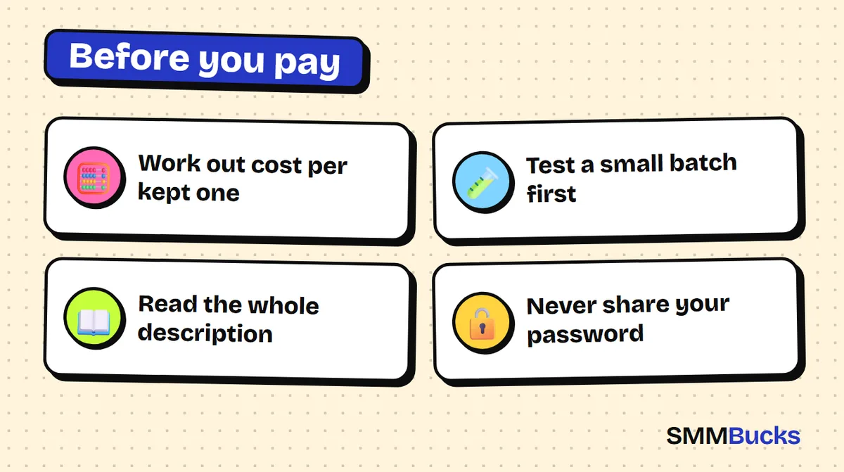 Before you pay: Work out cost per kept one, Test a small batch first, Read the whole description, Never share your password