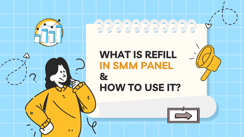 What is the Refill Feature in SMM Panel? Types, Process & How to use it?