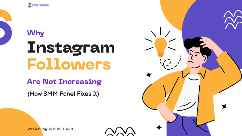 Why Instagram Followers Are Not Increasing (And How SMM Panel Fixes It)