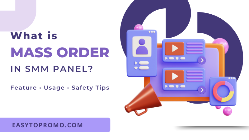 What Is Mass Order in an SMM Panel? How It Works & When to Use It