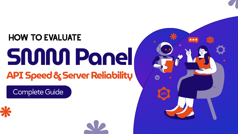 How to Evaluate an SMM Panel's API Speed & Server Reliability