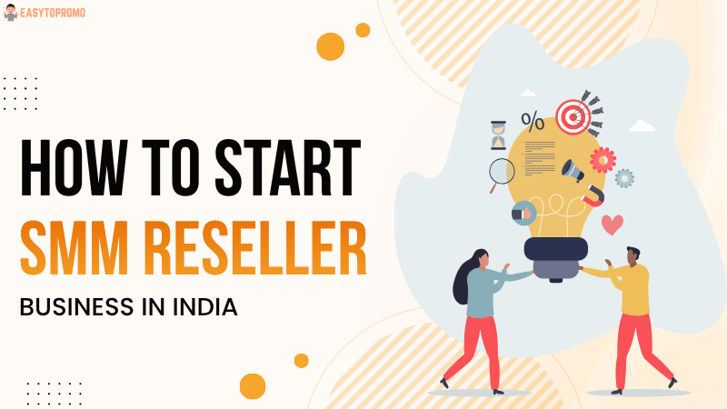 How to Start a Profitable SMM Reseller Business in India