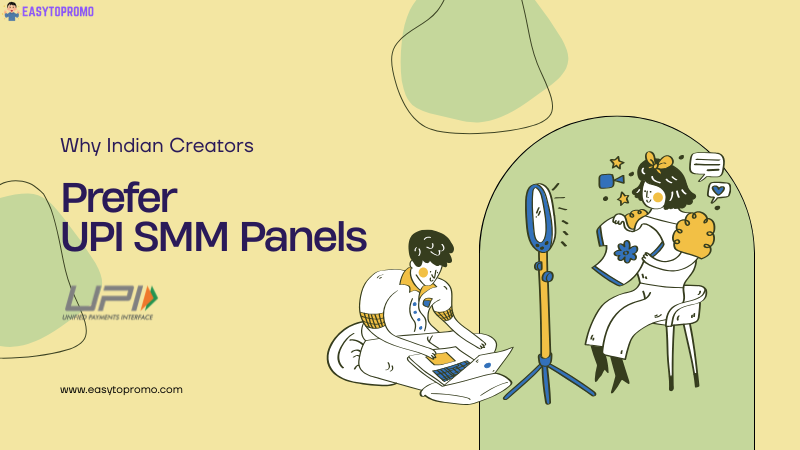 Why Indian Creators Prefer UPI-Based SMM Panels
