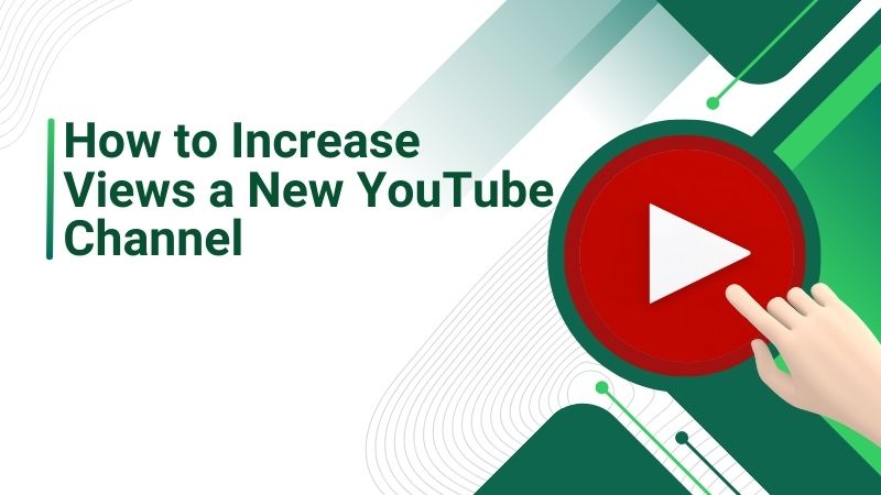 How to Increase Views on a New YouTube Channel in 2026