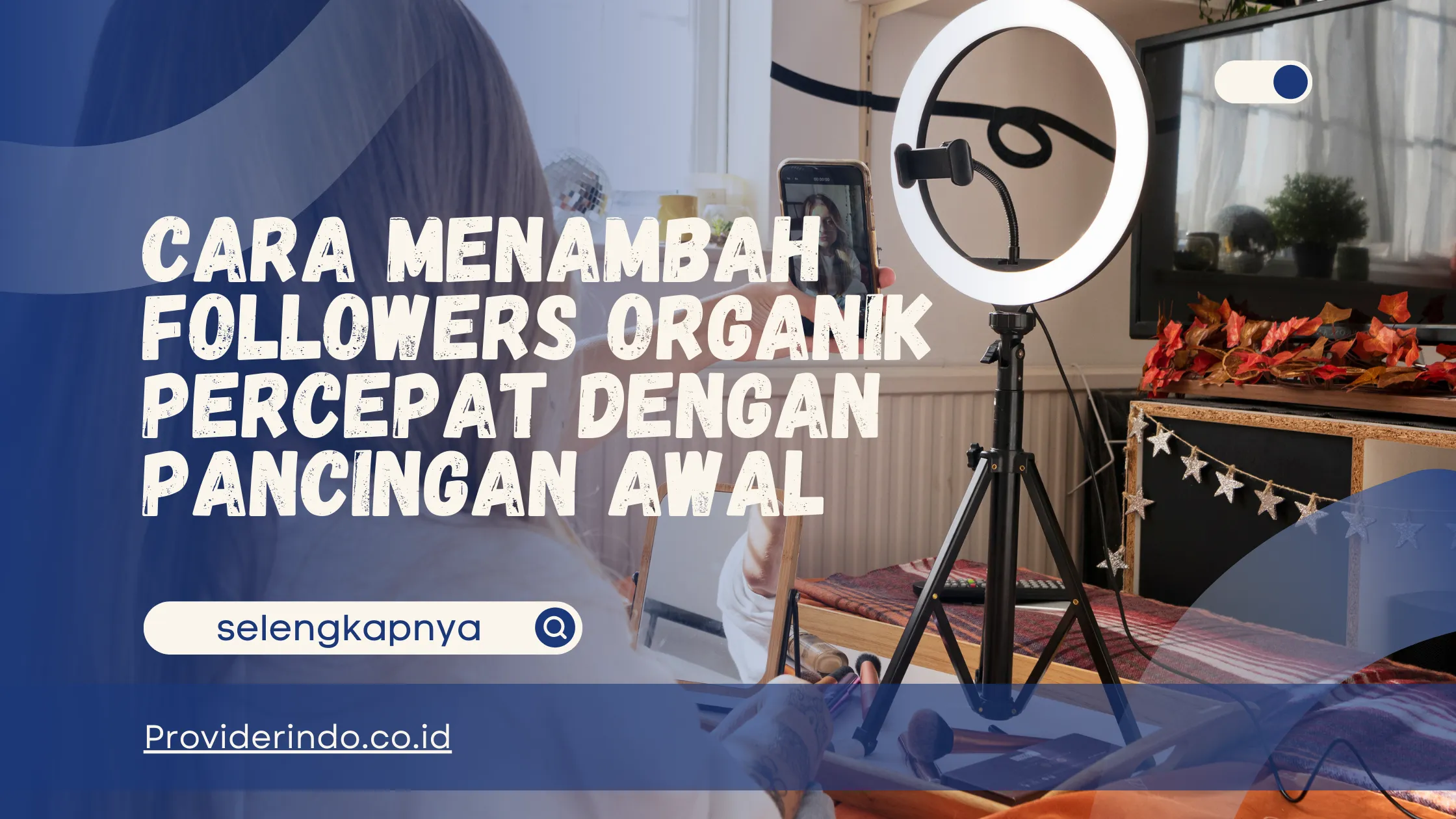 Cara Menambah Followers Organik - Percepat dengan Pancingan Awal