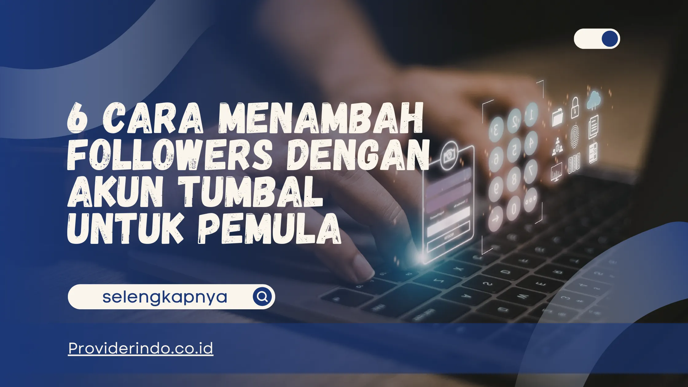 6 Cara Menambah Followers dengan Akun Tumbal untuk Pemula