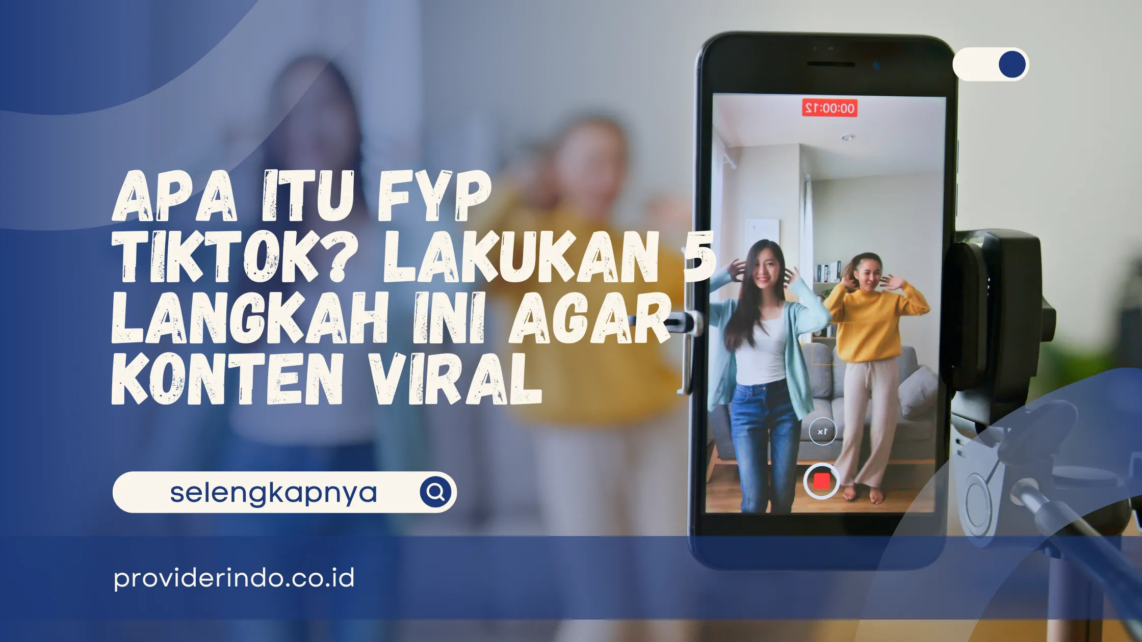 Apa Itu FYP TikTok? Lakukan 5 Langkah Ini Agar Konten Viral