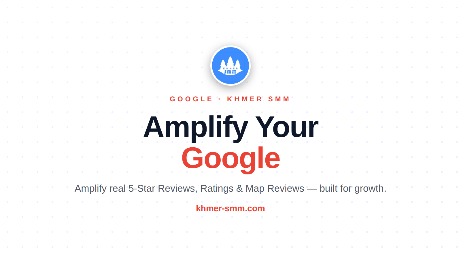 Google My Business Reviews तेजी से बढ़ाएं Khmer Smm Panel के साथ